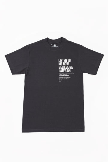 "LISTEN TO ME NOW, BELIEVE ME LATER ON" (GREY)