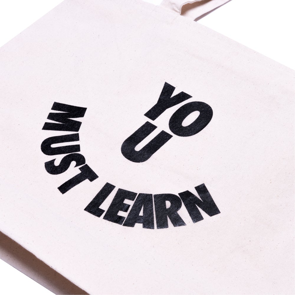 "YO. U. MUST. LEARN." - Tote Bag
