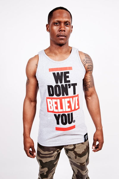"WE DON'T BELIEVE YOU" - Tank Top