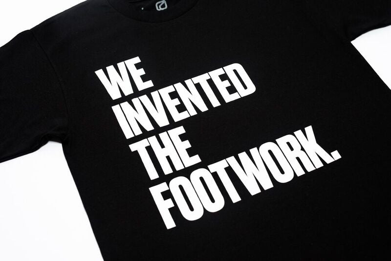 "WE INVENTED THE FOOTWORK"