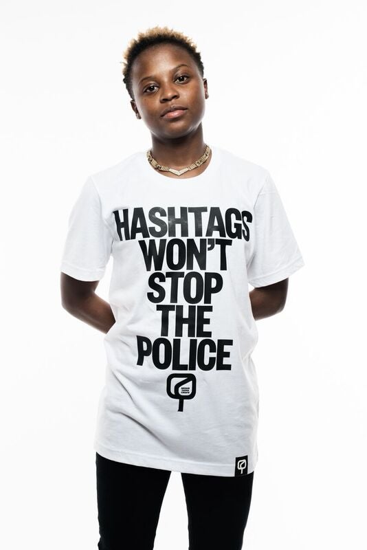 "HASHTAGS WON'T STOP THE POLICE"