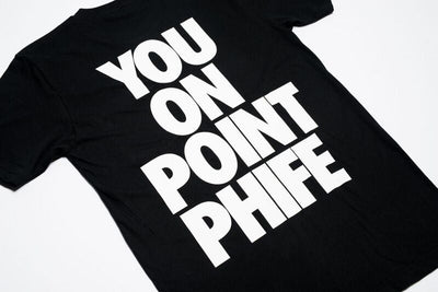 "YOU ON POINT PHIFE" - Limited Edition