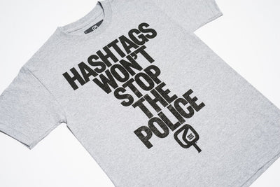 "HASHTAGS WON'T STOP THE POLICE"